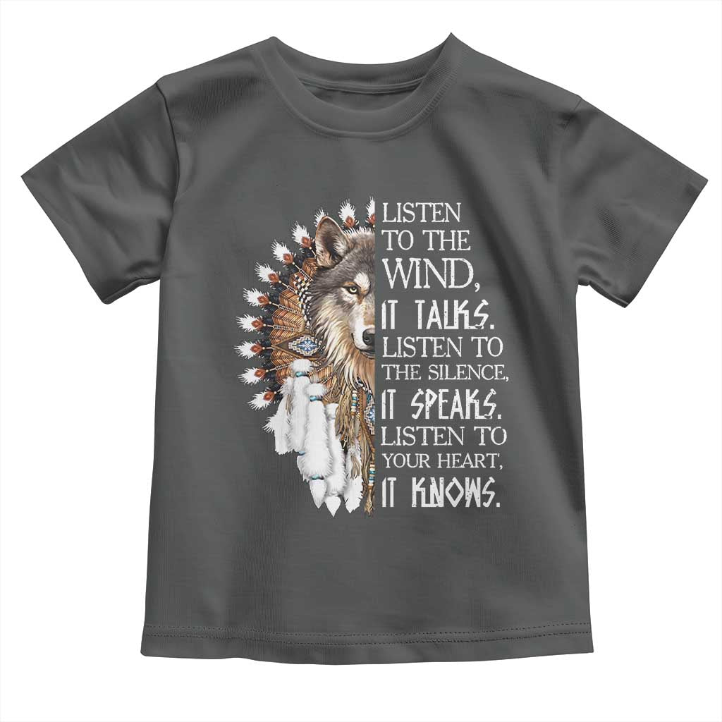 Native American Indian Wolf Saying Listen to The Wind Toddler T Shirt