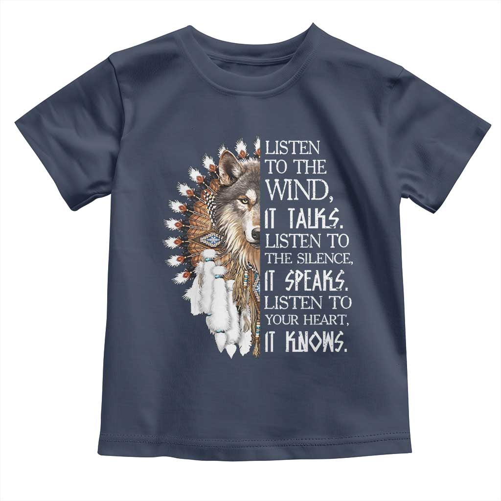 Native American Indian Wolf Saying Listen to The Wind Toddler T Shirt
