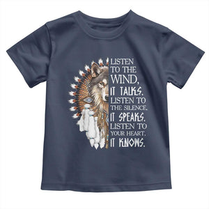 Native American Indian Wolf Saying Listen to The Wind Toddler T Shirt