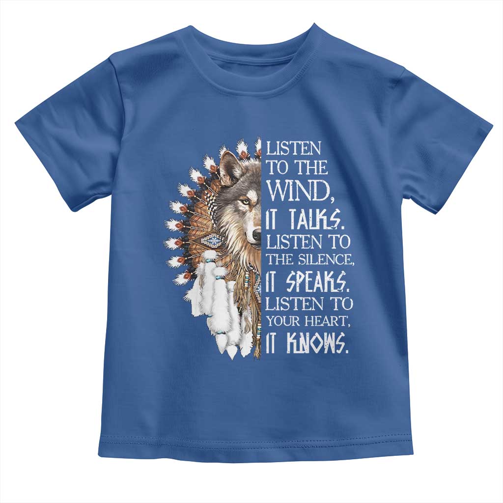 Native American Indian Wolf Saying Listen to The Wind Toddler T Shirt