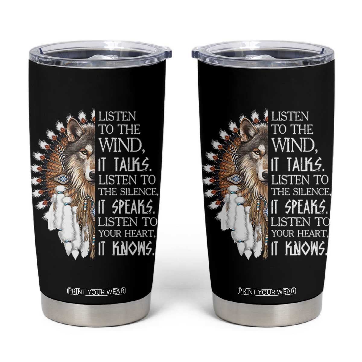 Native American Indian Wolf Saying Listen to The Wind Tumbler Cup TS14 Black Print Your Wear