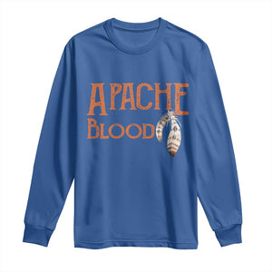 Apache Blood Roots for Proud Native American Peoples Long Sleeve Shirt