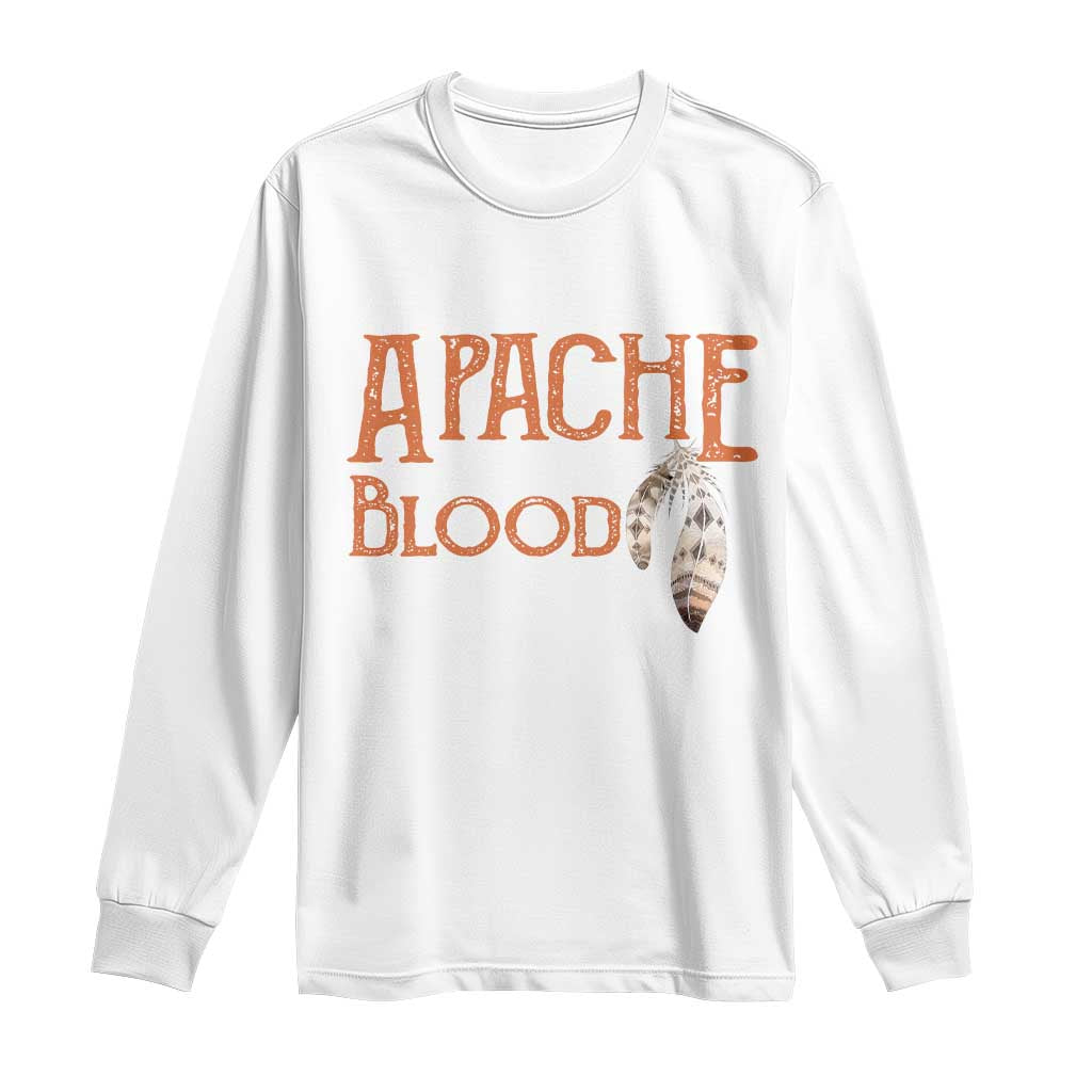 Apache Blood Roots for Proud Native American Peoples Long Sleeve Shirt