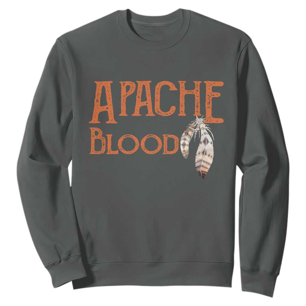 Apache Blood Roots for Proud Native American Peoples Sweatshirt