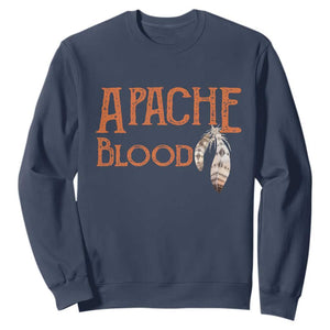 Apache Blood Roots for Proud Native American Peoples Sweatshirt