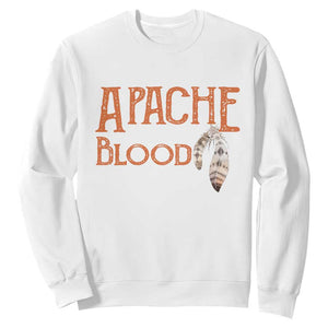 Apache Blood Roots for Proud Native American Peoples Sweatshirt
