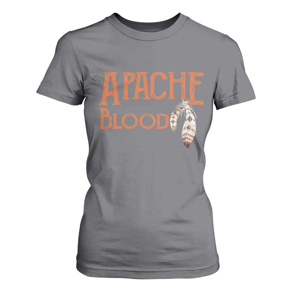 Apache Blood Roots for Proud Native American Peoples T Shirt For Women
