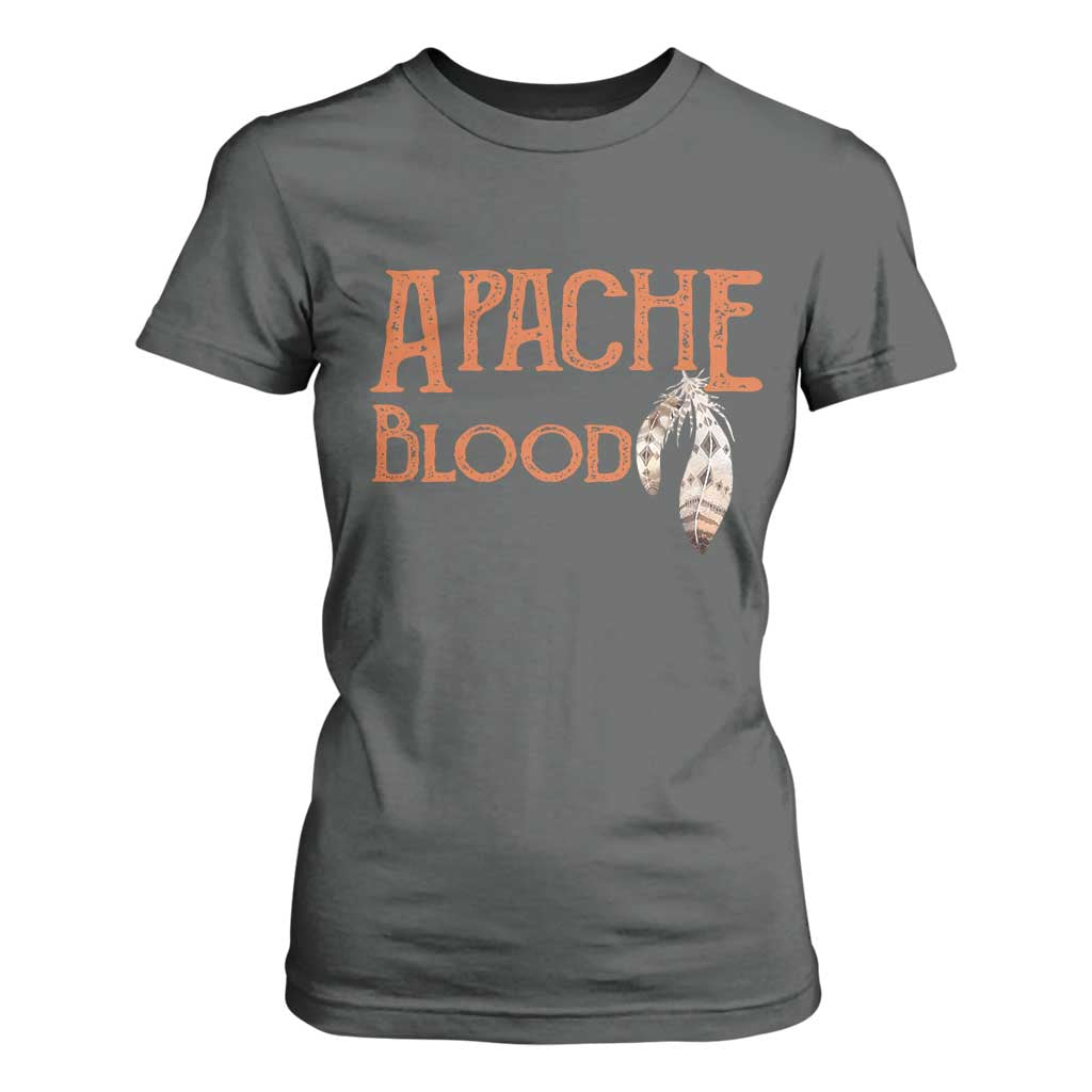 Apache Blood Roots for Proud Native American Peoples T Shirt For Women