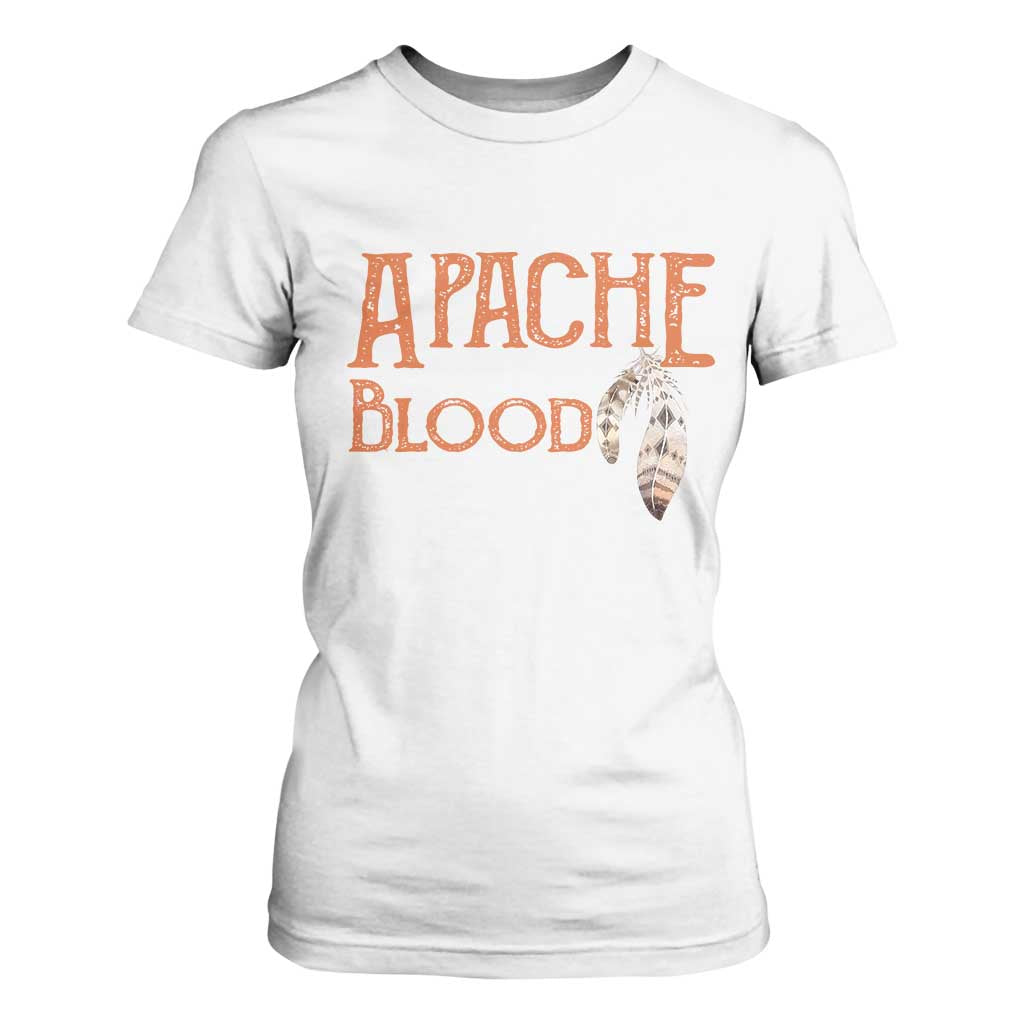 Apache Blood Roots for Proud Native American Peoples T Shirt For Women