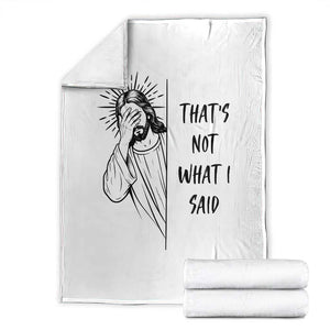 That's Not What I Said Throw Blanket Christian Jesus Faith Meme Quote