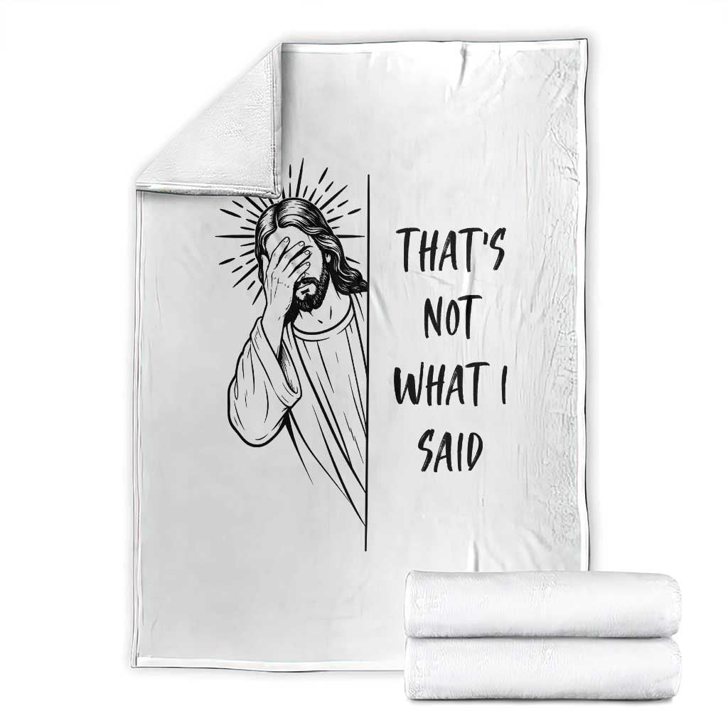 That's Not What I Said Throw Blanket Christian Jesus Faith Meme Quote TS14 White Print Your Wear