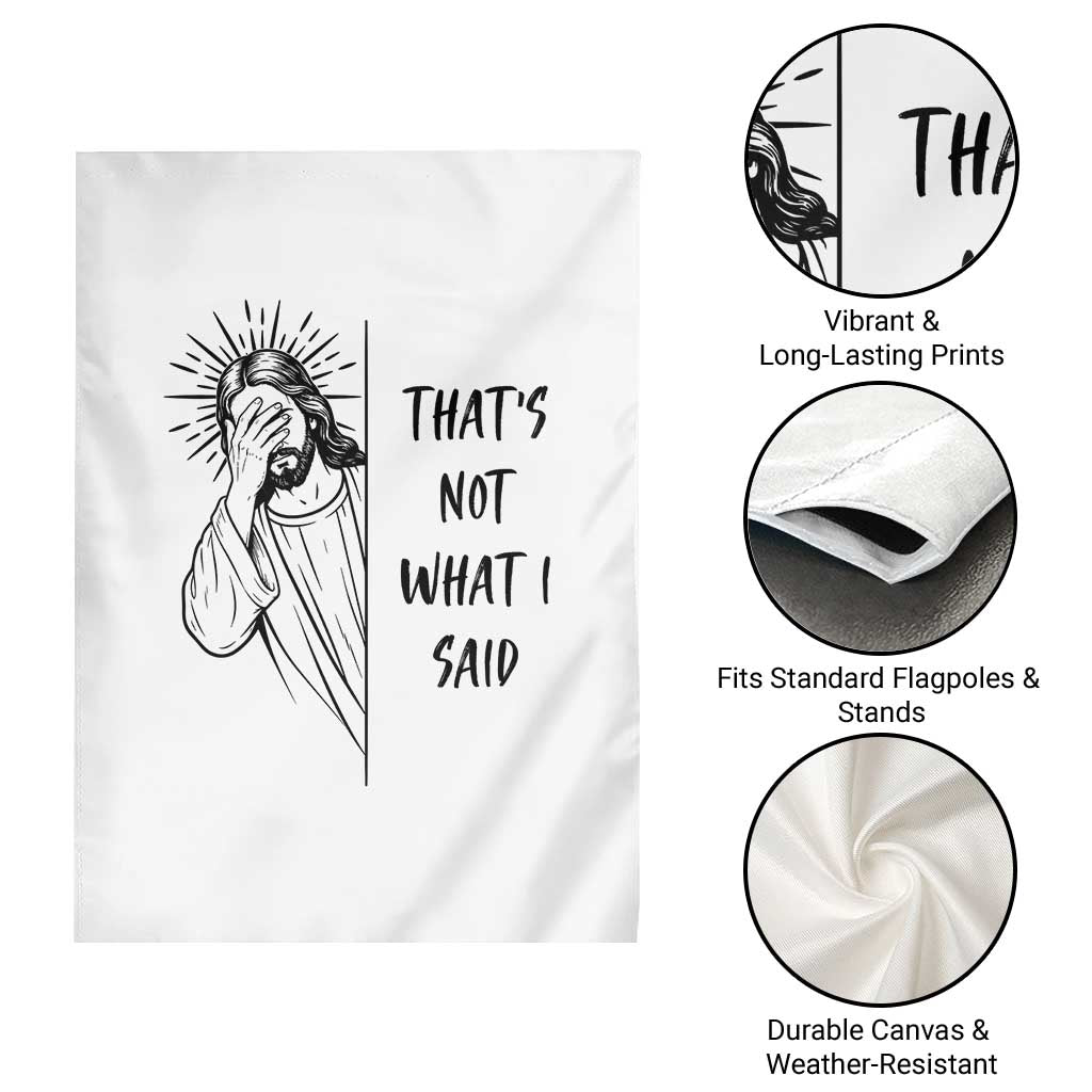 That's Not What I Said Garden Flag Christian Jesus Faith Meme Quote