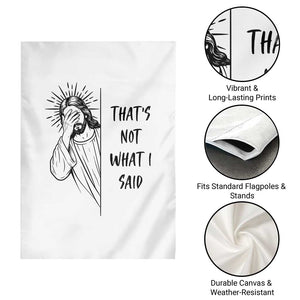 That's Not What I Said Garden Flag Christian Jesus Faith Meme Quote