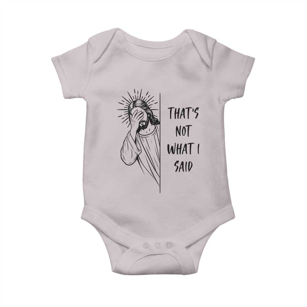 That's Not What I Said Baby Onesie Christian Jesus Faith Meme Quote