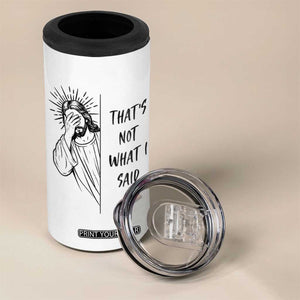That's Not What I Said 4 in 1 Can Cooler Tumbler Christian Jesus Faith Meme Quote