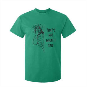 That's Not What I Said T Shirt For Kid Christian Jesus Faith Meme Quote