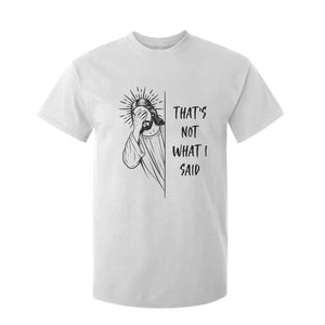 That's Not What I Said T Shirt For Kid Christian Jesus Faith Meme Quote