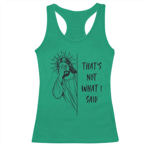 That's Not What I Said Racerback Tank Top Christian Jesus Faith Meme Quote