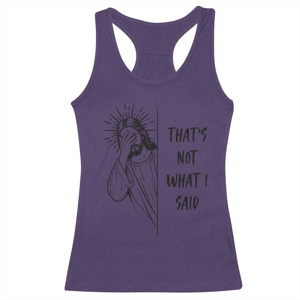 That's Not What I Said Racerback Tank Top Christian Jesus Faith Meme Quote