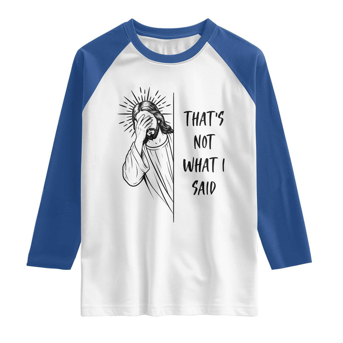 That's Not What I Said Raglan Shirt Christian Jesus Faith Meme Quote