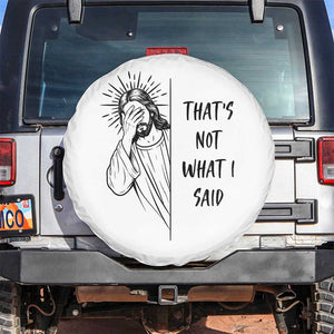 That's Not What I Said Spare Tire Cover Christian Jesus Faith Meme Quote TS14 No hole White Print Your Wear