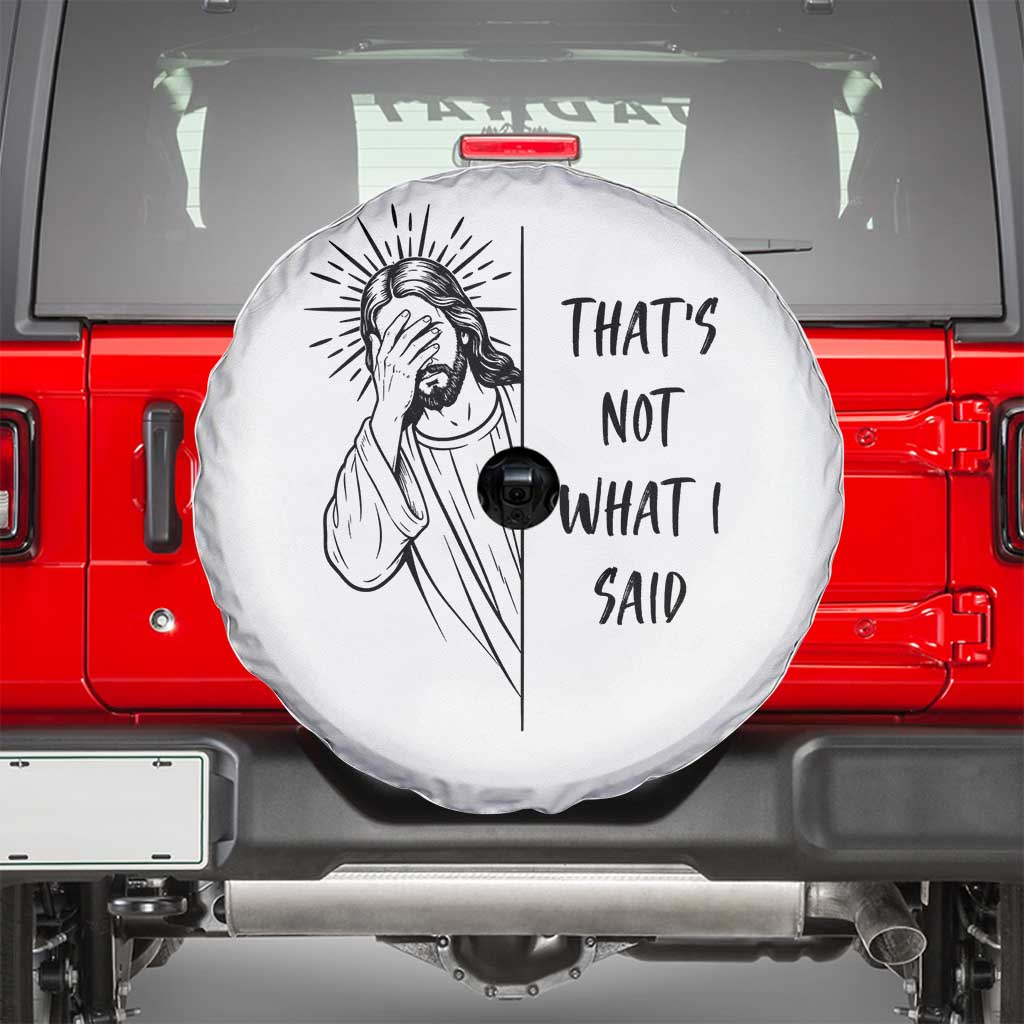 That's Not What I Said Spare Tire Cover Christian Jesus Faith Meme Quote TS14 White Print Your Wear