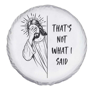 That's Not What I Said Spare Tire Cover Christian Jesus Faith Meme Quote TS14 Print Your Wear