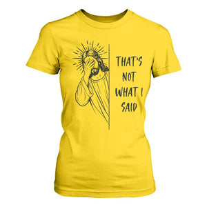 That's Not What I Said T Shirt For Women Christian Jesus Faith Meme Quote