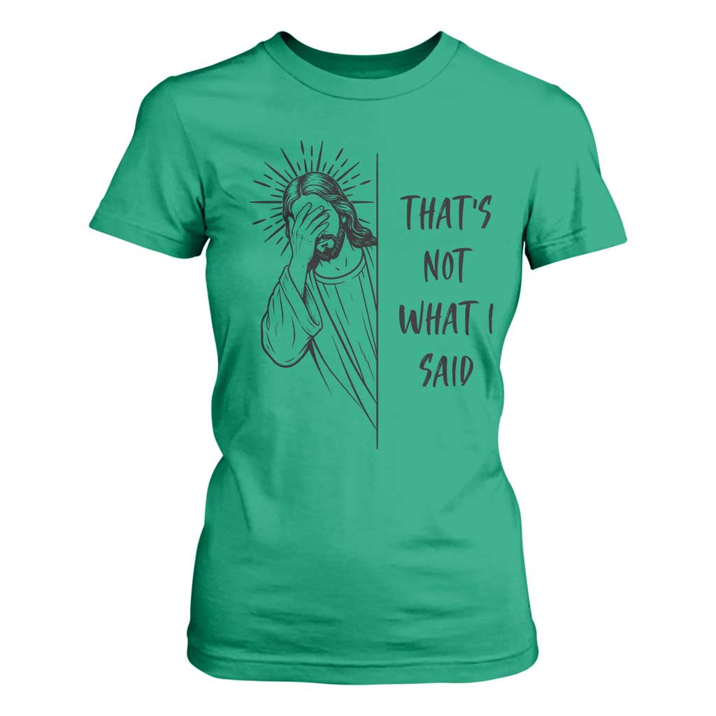 That's Not What I Said T Shirt For Women Christian Jesus Faith Meme Quote