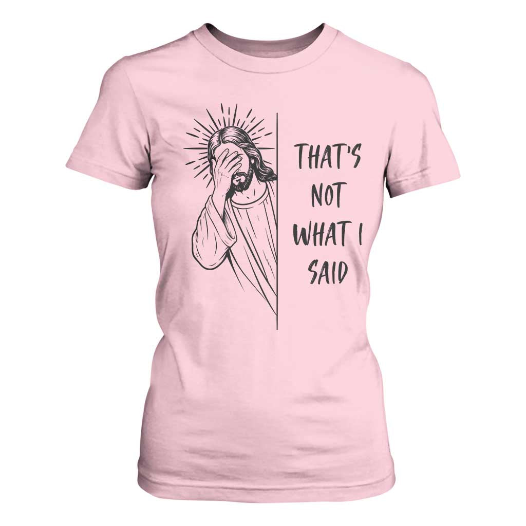 That's Not What I Said T Shirt For Women Christian Jesus Faith Meme Quote