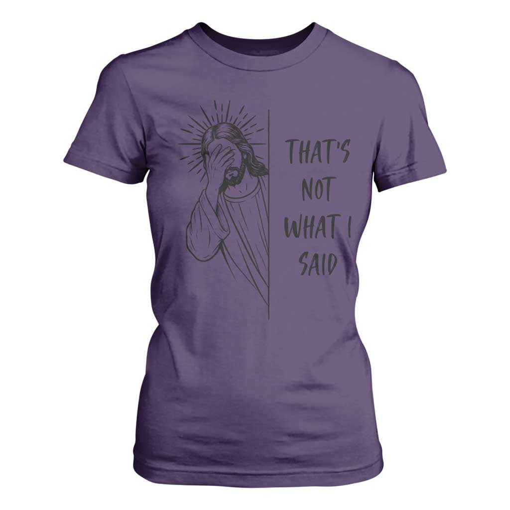 That's Not What I Said T Shirt For Women Christian Jesus Faith Meme Quote
