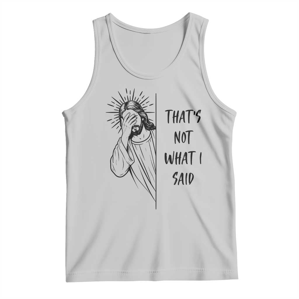That's Not What I Said Tank Top Christian Jesus Faith Meme Quote