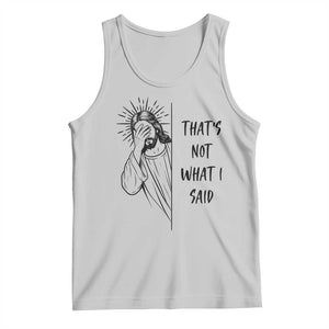 That's Not What I Said Tank Top Christian Jesus Faith Meme Quote