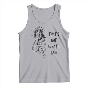 That's Not What I Said Tank Top Christian Jesus Faith Meme Quote