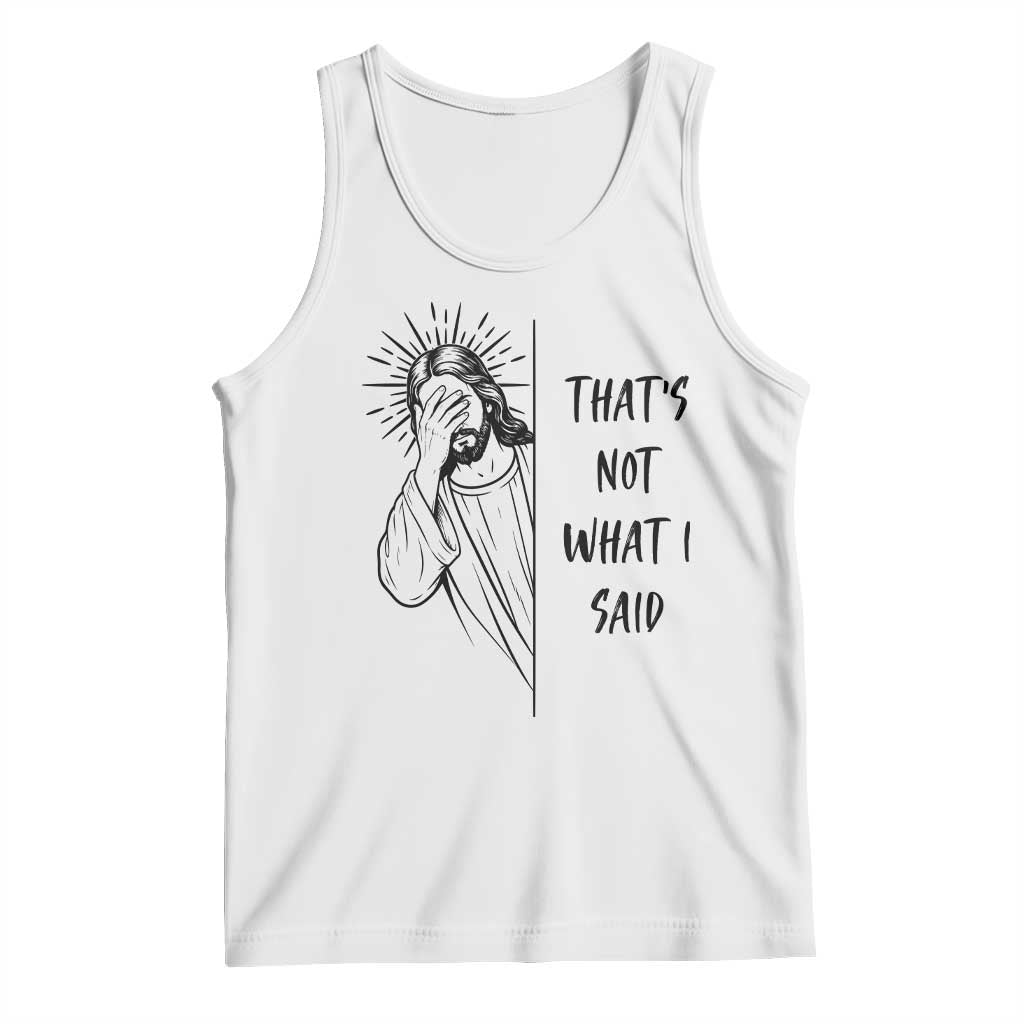 That's Not What I Said Tank Top Christian Jesus Faith Meme Quote