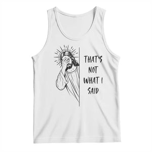 That's Not What I Said Tank Top Christian Jesus Faith Meme Quote