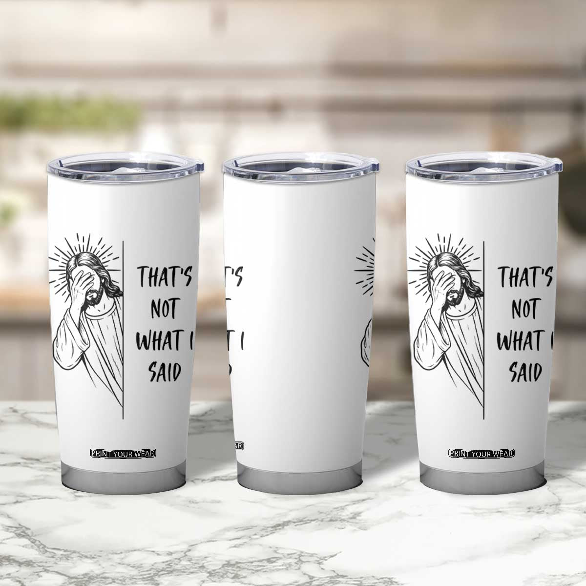 That's Not What I Said Tumbler Cup Christian Jesus Faith Meme Quote