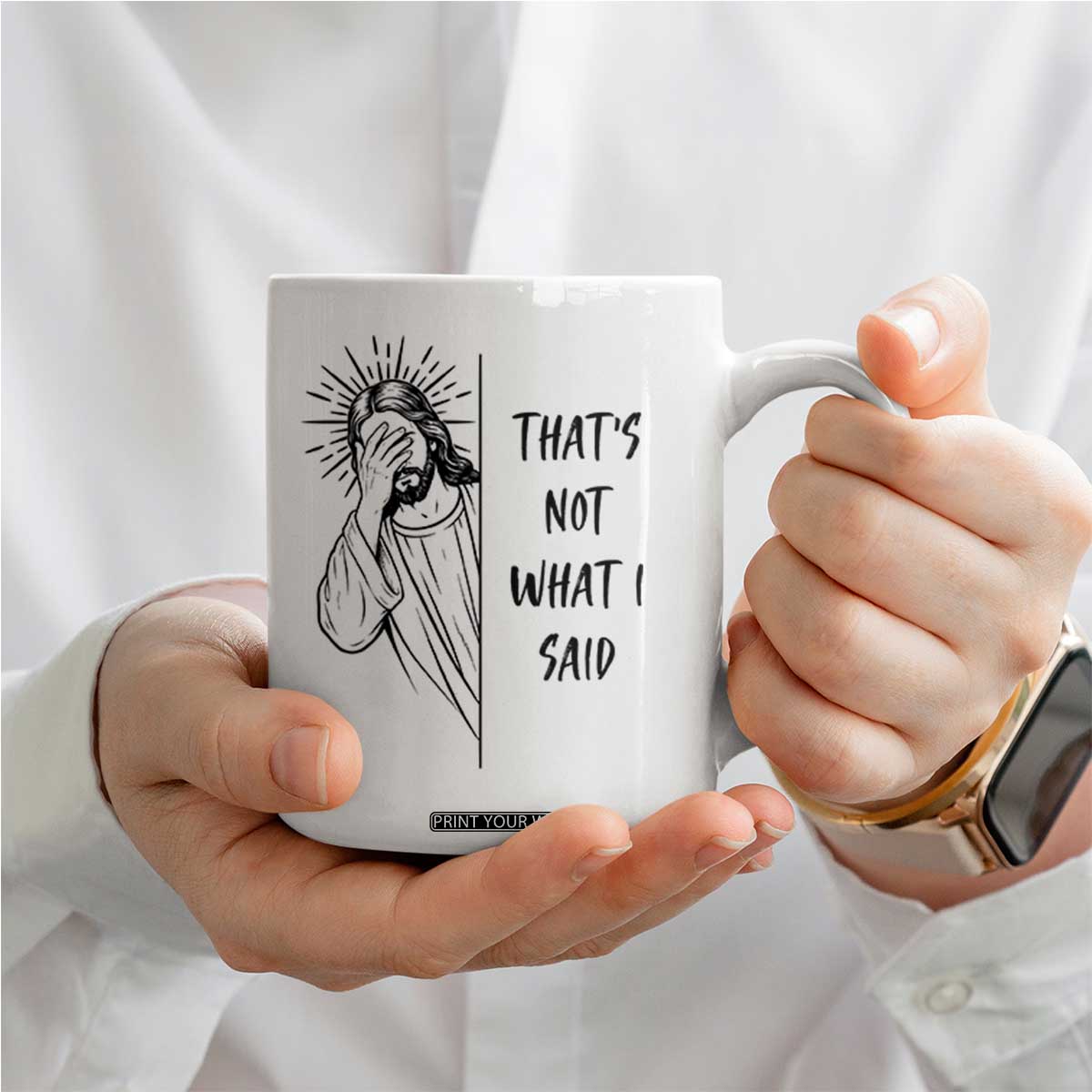 That's Not What I Said Coffee Mug Christian Jesus Faith Meme Quote