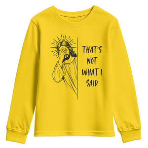That's Not What I Said Youth Sweatshirt Christian Jesus Faith Meme Quote