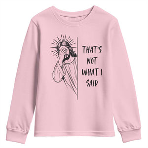 That's Not What I Said Youth Sweatshirt Christian Jesus Faith Meme Quote