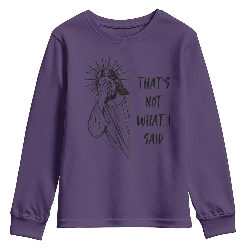 That's Not What I Said Youth Sweatshirt Christian Jesus Faith Meme Quote