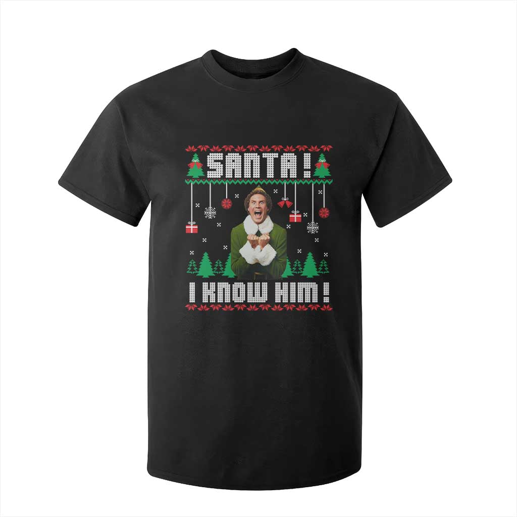 Santa I Know Him T Shirt For Kid Funny Elf Christmas TS14 Black Print Your Wear