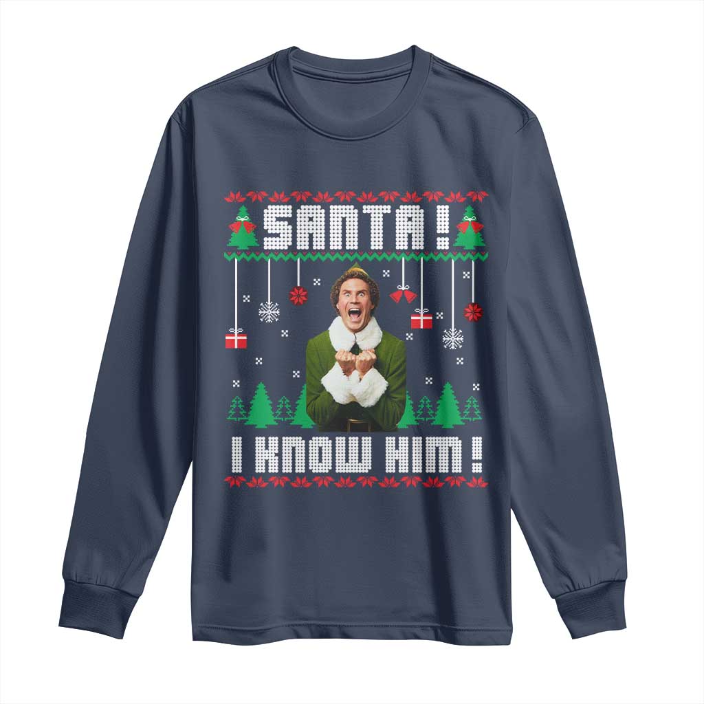 Santa I Know Him Long Sleeve Shirt Funny Elf Christmas TS14 Navy Print Your Wear