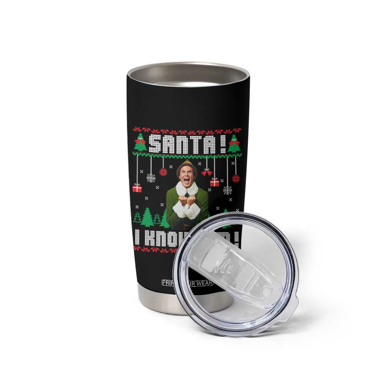 Santa I Know Him Tumbler Cup Funny Elf Christmas TS14 Print Your Wear