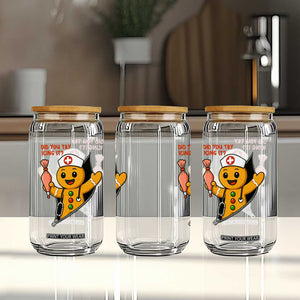 Funny ICU Nurse Christmas Glass Can Gingerbread Did You Try Icing It TS14 Print Your Wear