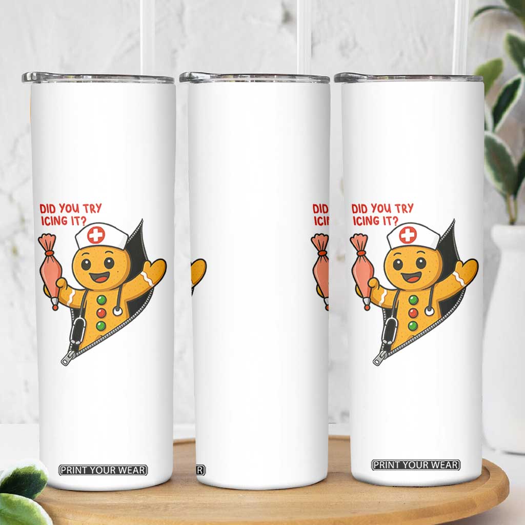 Funny ICU Nurse Christmas Skinny Tumbler Gingerbread Did You Try Icing It TS14 Print Your Wear