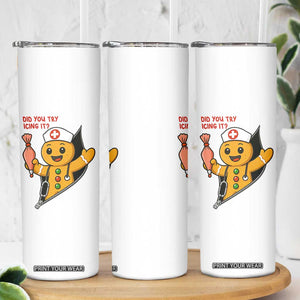 Funny ICU Nurse Christmas Skinny Tumbler Gingerbread Did You Try Icing It TS14 Print Your Wear