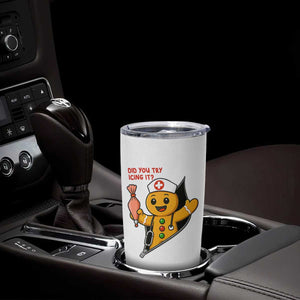 Funny ICU Nurse Christmas Tumbler Cup Gingerbread Did You Try Icing It TS14 Print Your Wear