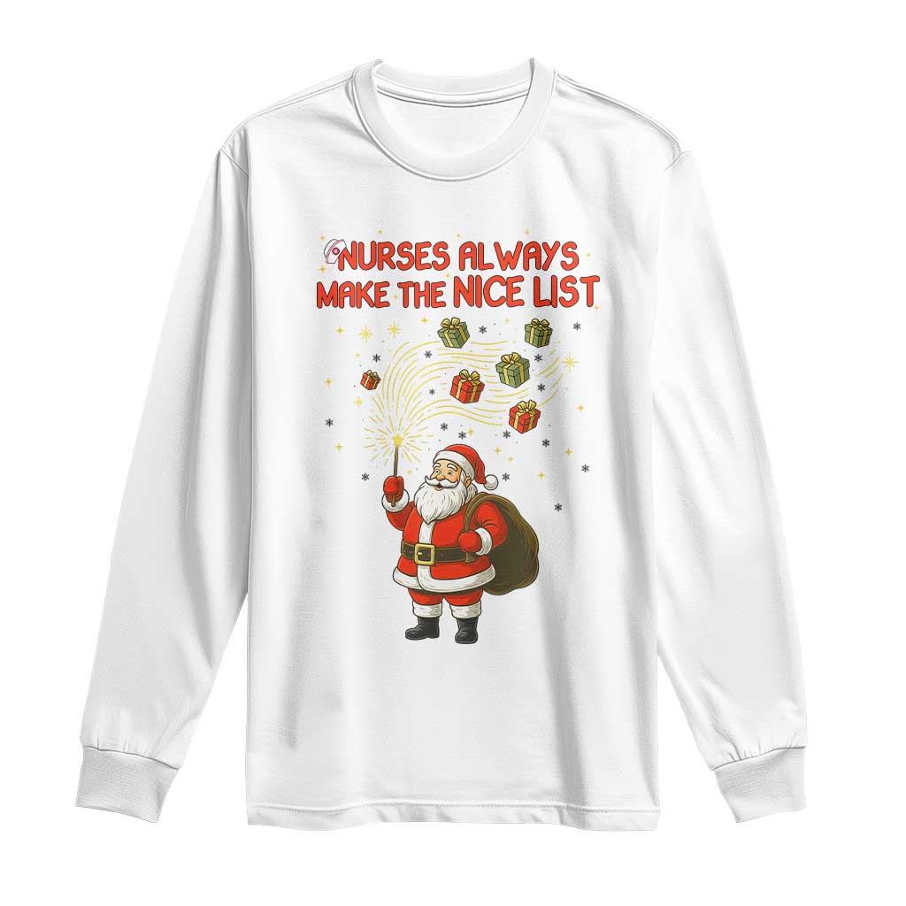 Funny Nurse Christmas Long Sleeve Shirt Nurses Always Make The Nice List TS14 White Print Your Wear
