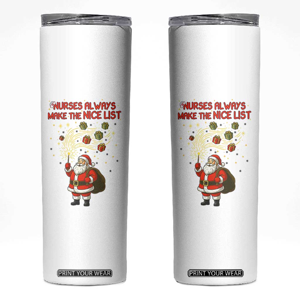Funny Nurse Christmas Skinny Tumbler Nurses Always Make The Nice List TS14 White Print Your Wear
